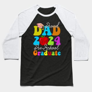 Proud Dad of a Class of 2024 Pre school Graduate Baseball T-Shirt